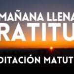 Motivación Matutina: El Poder de la Gratitud para el Éxito Personal